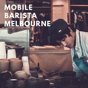 Mobile Barista Melbourne